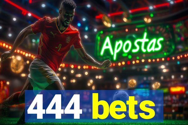 444 bets